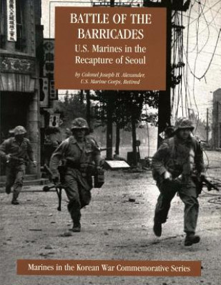 Knjiga Battle of the Barricades: U.S. Marines in the Recapture of Seoul Col Joseph H Alexander Usmc-R