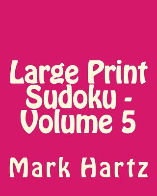 Książka Large Print Sudoku - Volume 5: Fun, Large Print Sudoku Puzzles Mark Hartz