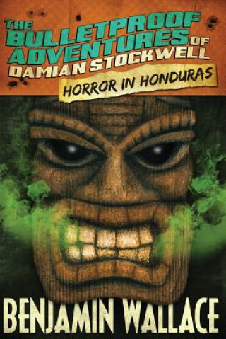 Książka Horror in Honduras (The Bulletproof Adventures of Damian Stockwell) Benjamin Wallace