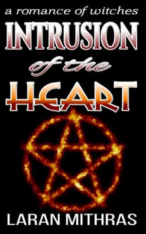 Book Intrusion of the Heart: A Romance of Witches Laran Mithras