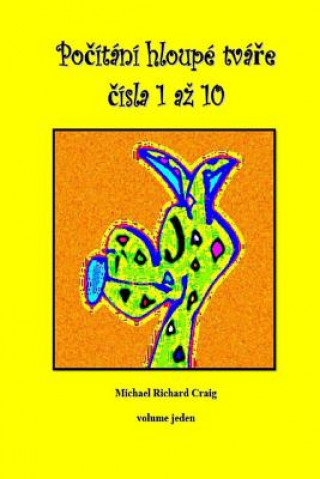 Könyv Counting Silly Faces Numbers One to Ten Czech Edition: By Michael Richard Craig Volume One Michael Richard Craig
