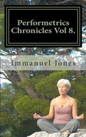 Książka Performetrics Chronicles Vol 8.: eighth bridge octave of Harmontics MR Immanuel Jones