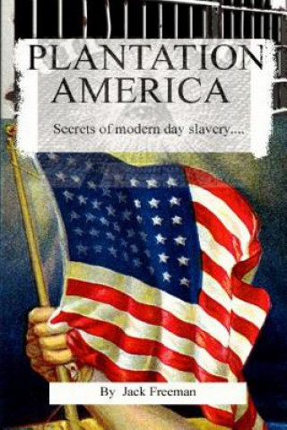 Kniha Plantation America: Modern day slavery Jack Freeman