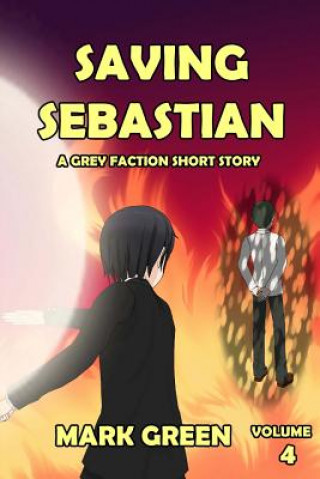 Książka Grey Faction: Saving Sebastian: "I will move heaven and earth to save my own" MR Mark John Green