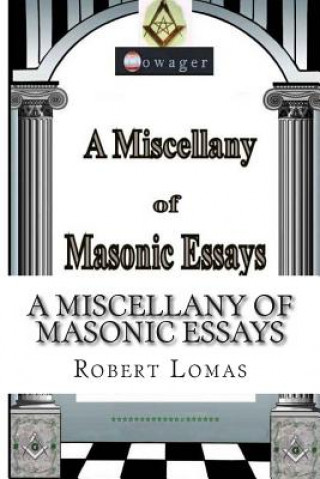 Kniha A Miscellany of Masonic Essays: (1995-2012) Robert Lomas