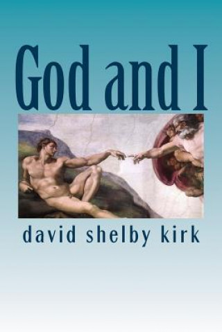 Könyv God and I David Shelby Kirk