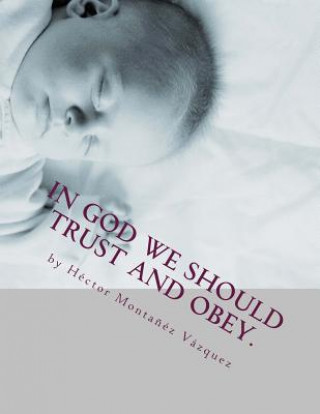 Kniha IN GOD we should trust and obey.: hmv publishings 2013 Hector Montanez Vazquez