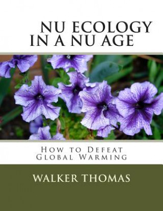 Buch Nu Ecology in a Nu Age: How to Defeat Global Warming Walker Thomas