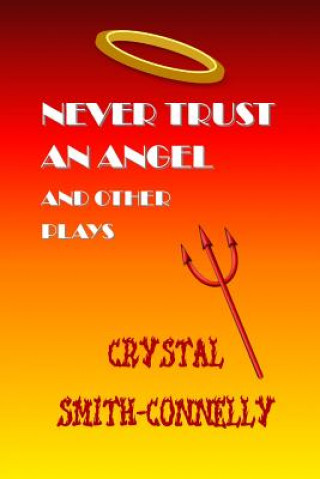 Livre Never Trust an Angel and Other Plays Crystal Smith-Connelly