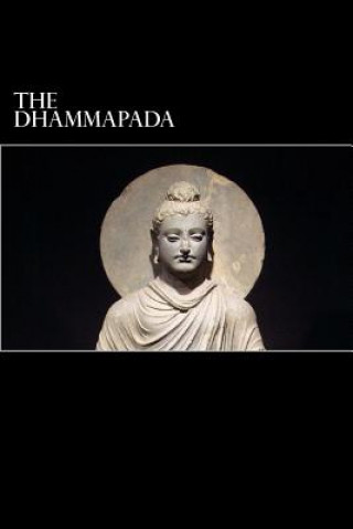 Książka The Dhammapada: A Collection of Verses Being One of the Canonical Books of Buddhism Anonymous