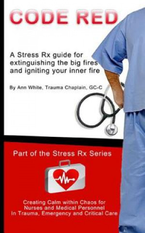 Kniha Code Red: Extinguishing the Big Fires While Igniting Your Inner Fire Ann White