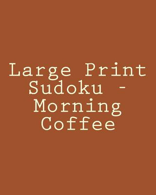 Kniha Large Print Sudoku - Morning Coffee: Fun, Large Print Sudoku Puzzles Mark Hartz