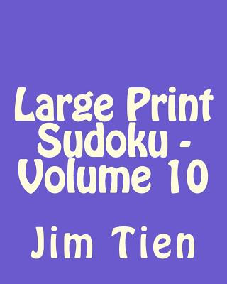 Kniha Large Print Sudoku - Volume 10: Fun, Large Print Sudoku Puzzles Jim Tien