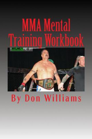 Könyv MMA Mental Training Workbook: Mental Training Workbook for MMA fighters Don Williams
