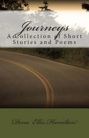 Book Journeys: A Collection of Short Stories and Poems Dena Ellis Hamilton