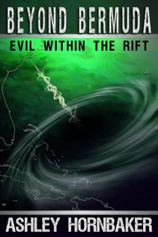 Kniha Beyond Bermuda: Evil Within the Rift Ashley Hornbaker