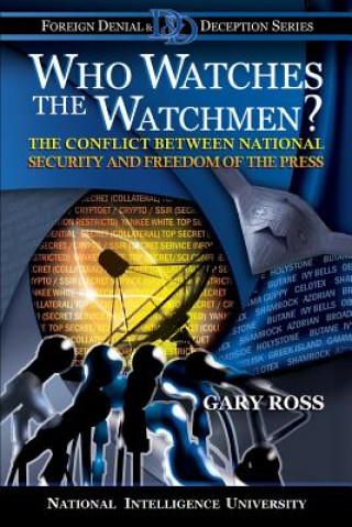 Kniha Who Watches the Watchmen? The Conflict Between National Security and Freedom of the Press Gary Ross