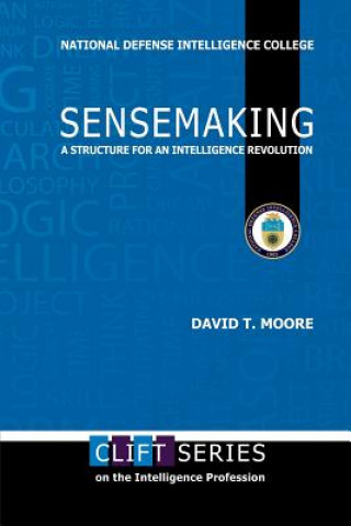 Книга Sensemaking: A Structure for an Intelligence Revolution David T Moore