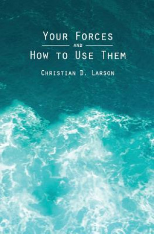 Knjiga Your Forces and How to Use Them Christian D Larson