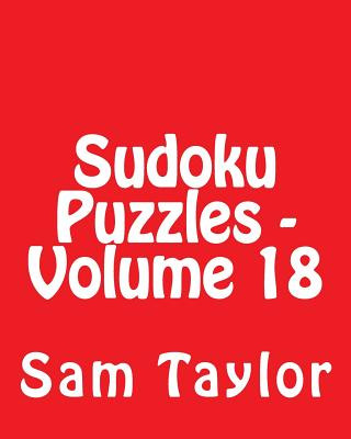 Книга Sudoku Puzzles - Volume 18: 80 Easy to Read, Large Print Sudoku Puzzles Sam Taylor