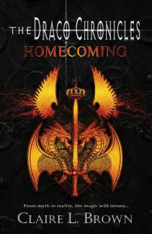 Kniha Draco Chronicles: Homecoming Claire L Brown