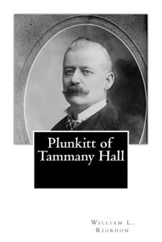 Kniha Plunkitt of Tammany Hall William L Riordon