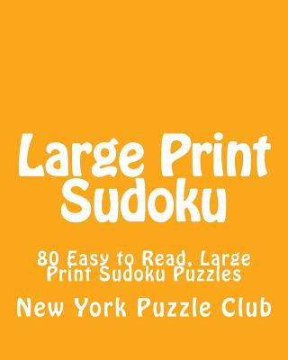 Carte Large Print Sudoku: 80 Easy to Read, Large Print Sudoku Puzzles New York Puzzle Club