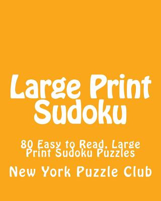 Książka Large Print Sudoku: 80 Easy to Read, Large Print Sudoku Puzzles New York Puzzle Club