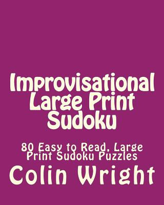 Carte Improvisational Large Print Sudoku: 80 Easy to Read, Large Print Sudoku Puzzles Colin Wright