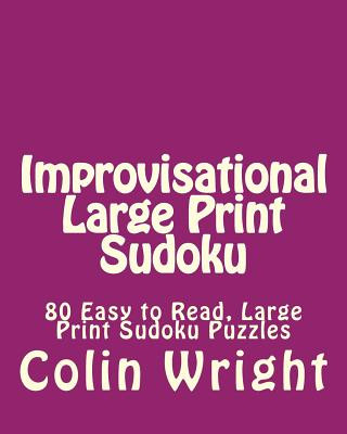 Livre Improvisational Large Print Sudoku: 80 Easy to Read, Large Print Sudoku Puzzles Colin Wright