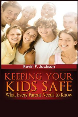 Könyv "Keeping Your Kids Safe What Every Parent Needs to Know" Kevin P Jackson