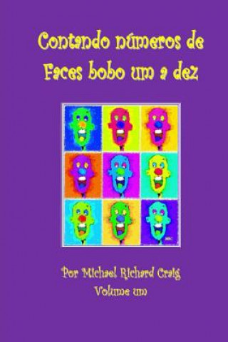 Könyv Contando Numeros De Faces Bobo Um A Dez: By Michael Richard Craig Volume One Michael Richard Craig