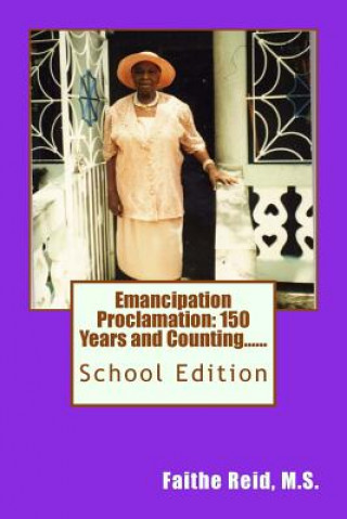 Książka Emancipation Proclamation 150 Years and Counting....School Edition M S Faithe a Reid