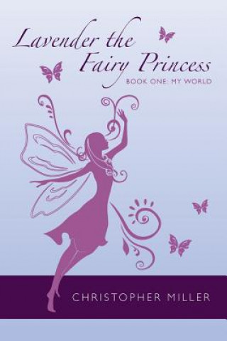 Livro Lavender the Fairy Princess: Book One: My World Christopher Miller