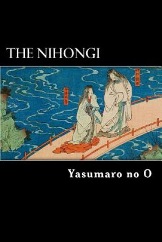 Kniha The Nihongi: Chronicles of Japan from the Earliest Times to A.D. 697 Yasumaro No O