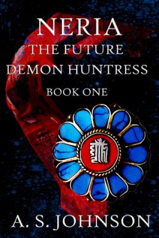 Knjiga Neria The Future Demon Huntress A S Johnson