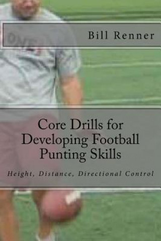 Kniha Core Drills for Developing Football Punting Skills Bill Renner