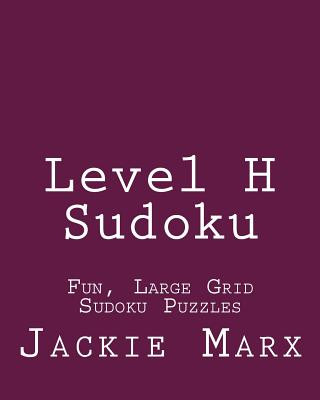 Kniha Level H Sudoku: Fun, Large Grid Sudoku Puzzles Jackie Marx