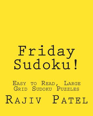 Kniha Friday Sudoku!: Easy to Read, Large Grid Sudoku Puzzles Rajiv Patel