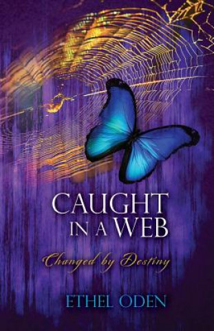 Kniha Caught in a Web: Changed by Destiny Ethel Oden