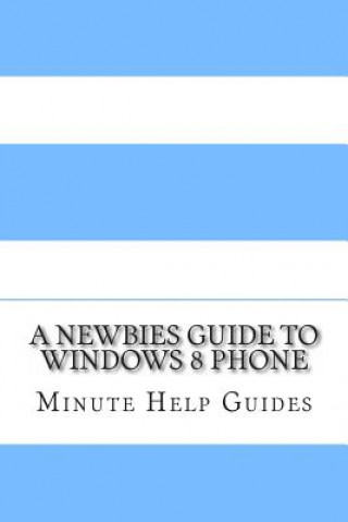 Könyv A Newbies Guide to Windows 8 Phone Minute Help Guides