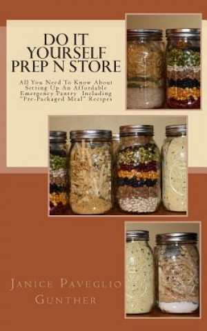 Carte Do It Yourself Prep N Store: Recipes & Prepping Ideas Made Easy Janice P Gunther