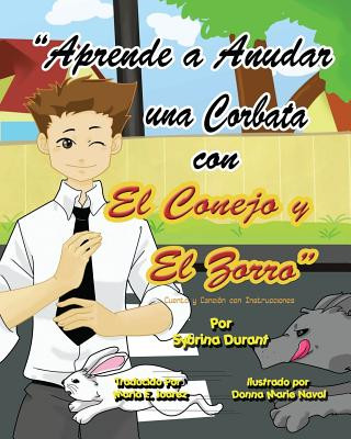 Kniha Learn To Tie A Tie With The Rabbit And The Fox - Spanish Version: Spanish Language Story With Instructional Song Sybrina Durant