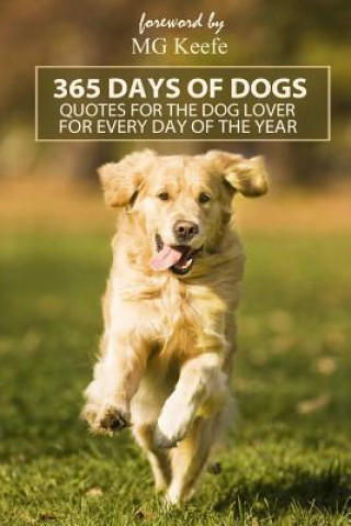 Kniha 365 Days of Dogs: Quotes for the Dog Lover (Annotated) Mg Keefe