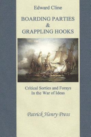 Knjiga Boarding Parties & Grappling Hooks: Critical Sorties and Forays in The War of Ideas Edward Cline