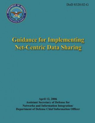 Książka Guidance for Implementing Net-Centric Data Sharing (DoD 8320.02-G) Department of Defense