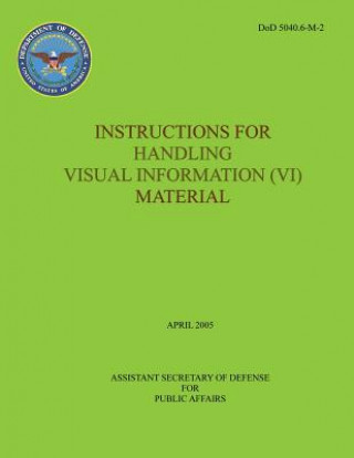 Książka Instructions for Handling Visual Information (VI) Material (DoD 5040.6-M-2) Department of Defense