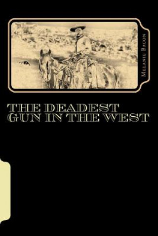 Kniha The Deadest Gun In The West Melanie Bacon