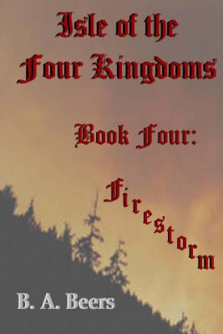 Knjiga Firestorm: Isle of the Four Kingdoms B A Beers