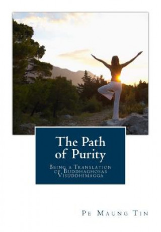 Könyv The Path of Purity: Being a Translation of Buddhaghosas Visuddhimagga Pe Maung Tin